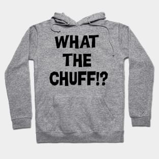 What The Chuff!? Hoodie